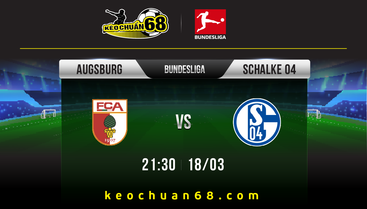 Soi kèo Augsburg vs Schalke 04, 21:30 ngày 18/03 | Bundesliga