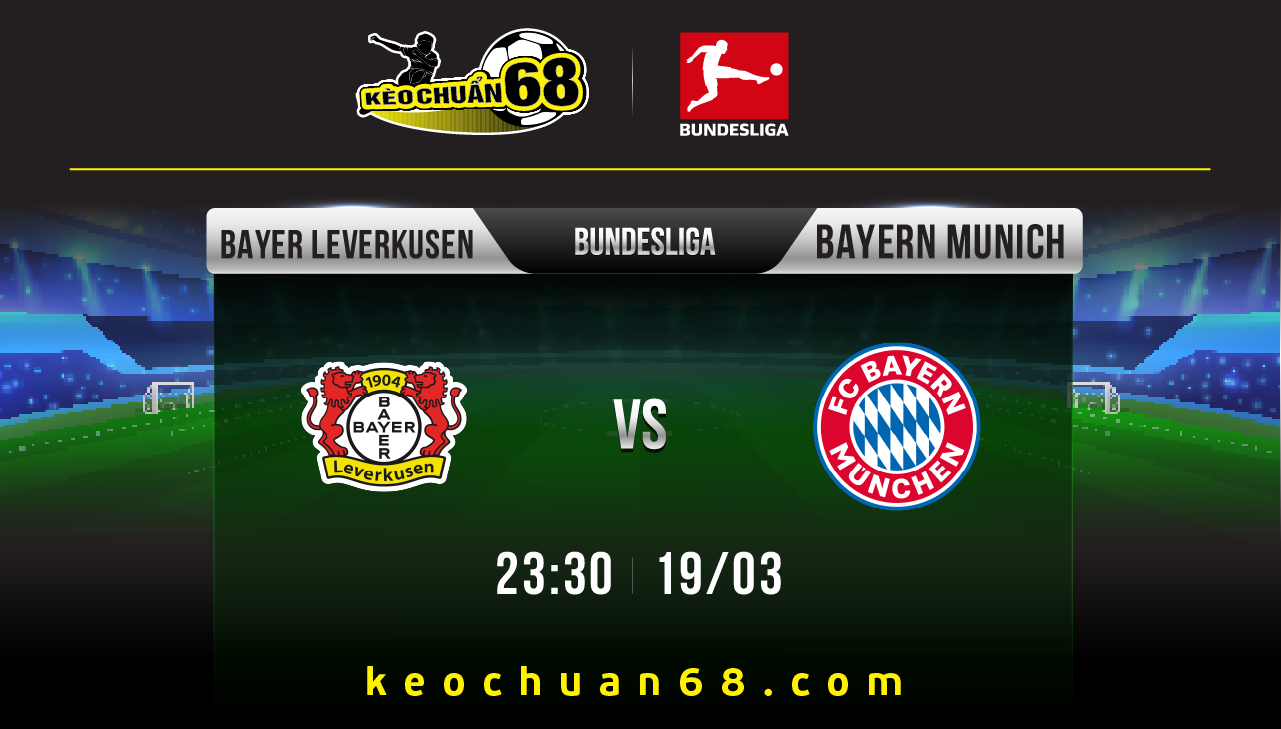 Soi kèo Bayer Leverkusen vs Bayern Munich, 23:30 ngày 19/03 | Bundesliga