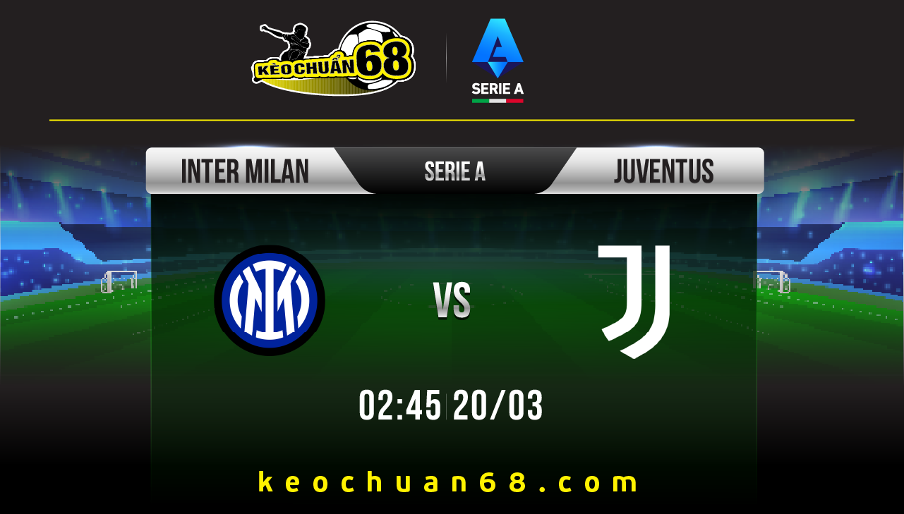 Soi kèo Inter Milan vs Juventus, 02:45 ngày 20/03 | Serie A