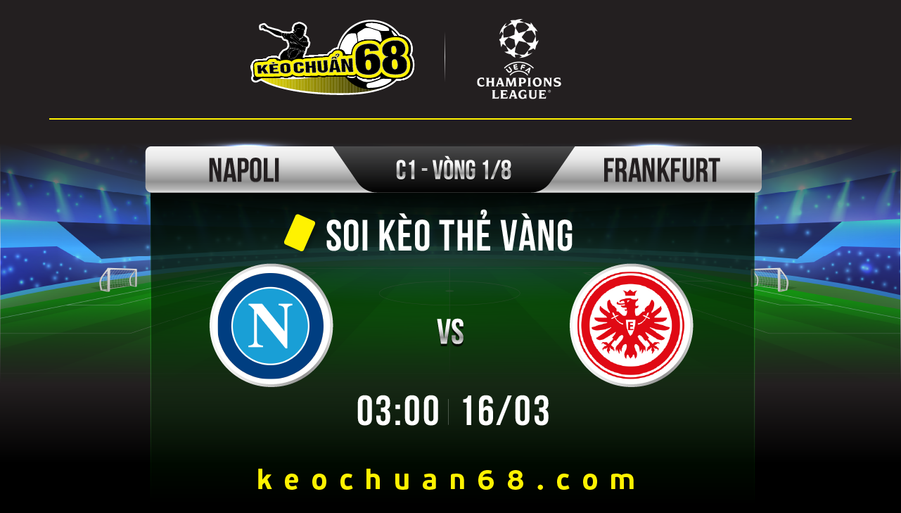 Soi kèo thẻ vàng Napoli vs Eintracht Frankfurt, 3h ngày 16/03/2023 | Cúp C1