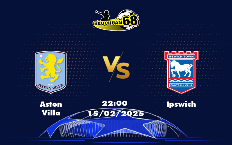 Aston Villa vs Ipswich Thử Thách Chờ Đón Đội Cửa Dưới