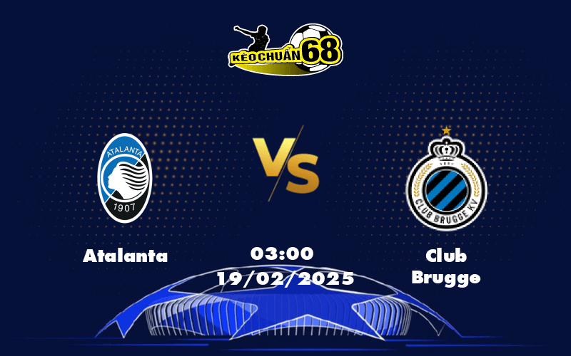 Nhận định soi kèo Atalanta vs Club Brugge Cơ hội bất ngờ cho đội khách