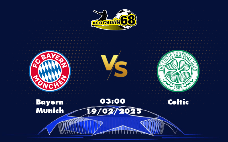 Nhận định Soi kèo Bayern Munich vs Celtic Chờ đợi bữa tiệc bàn thắng