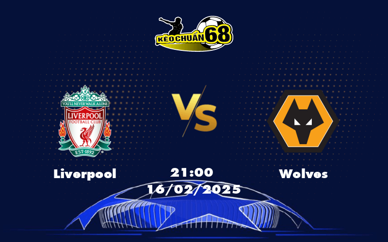 Liverpool vs Wolves Đội đầu bảng áp đảo hay bất ngờ xảy đến