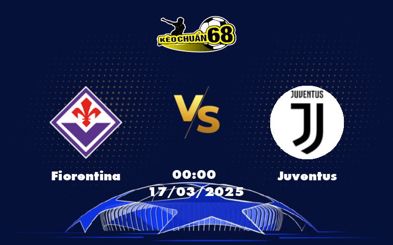 Nhận định soi kèo Fiorentina vs Juventus Cuộc đối đầu căng thẳng tại Serie A