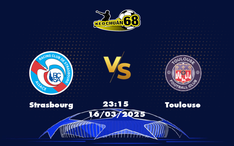 Nhận định soi kèo Strasbourg vs Toulouse Cuộc chơi căng thẳng tại Ligue 1