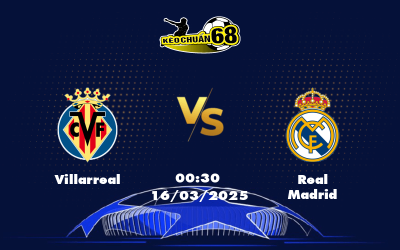 Nhận định trận Villarreal vs Real Madrid Chênh lệch đẳng cấp tại La Liga