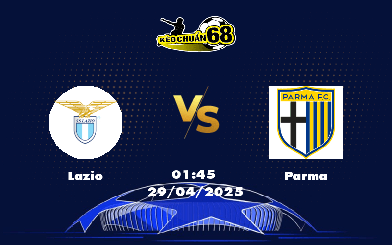 Nhận định trận đấu Lazio vs Parma Cơ hội nào cho đội khách