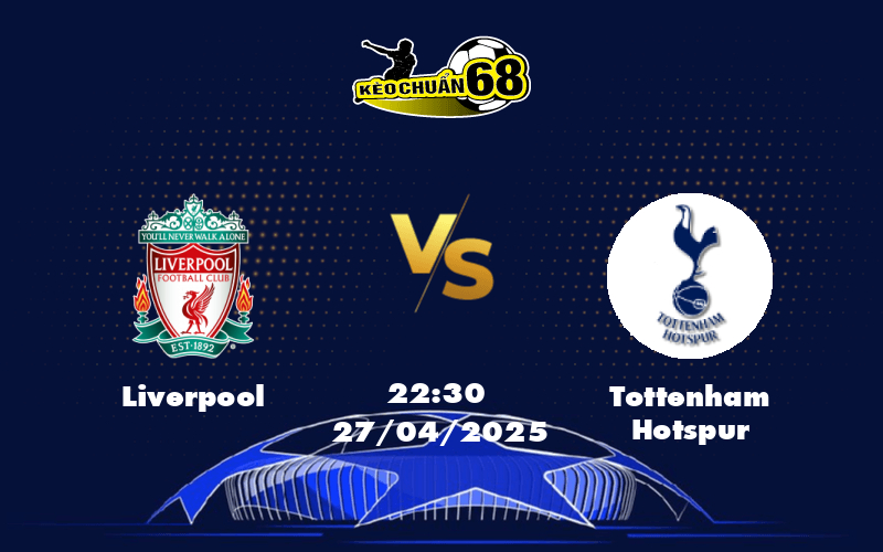 Nhận Định Liverpool vs Tottenham Cuộc Đấu Chênh Lệch Tại Anfield