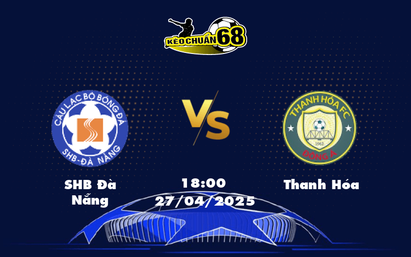 Soi kèo trận SHB Đà Nẵng vs Thanh Hóa Cuộc đối đầu hứa hẹn bùng nổ tại V-League