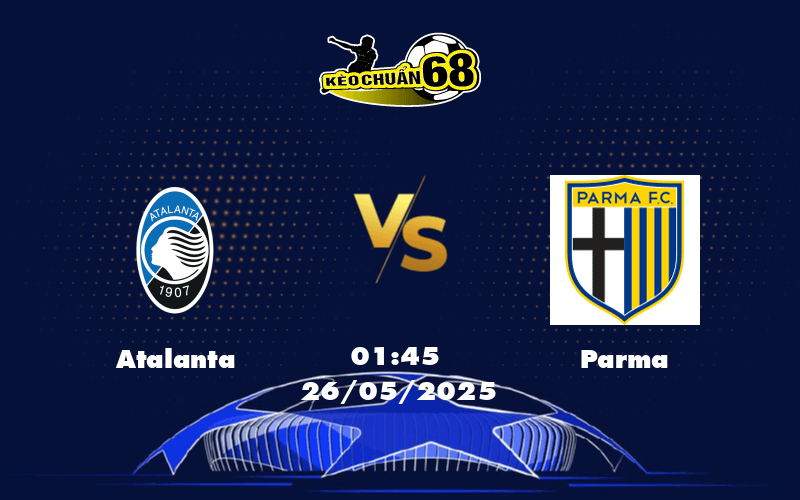 Nhận định soi kèo Atalanta vs Parma Cơ hội tỏa sáng của đội chủ nhà
