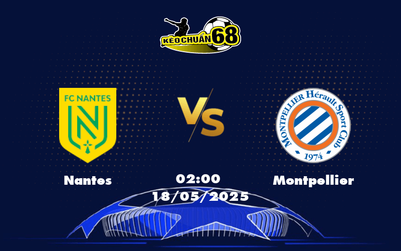 Nhận định soi kèo Nantes vs Montpellier Cơ hội bứt phá cho Nantes