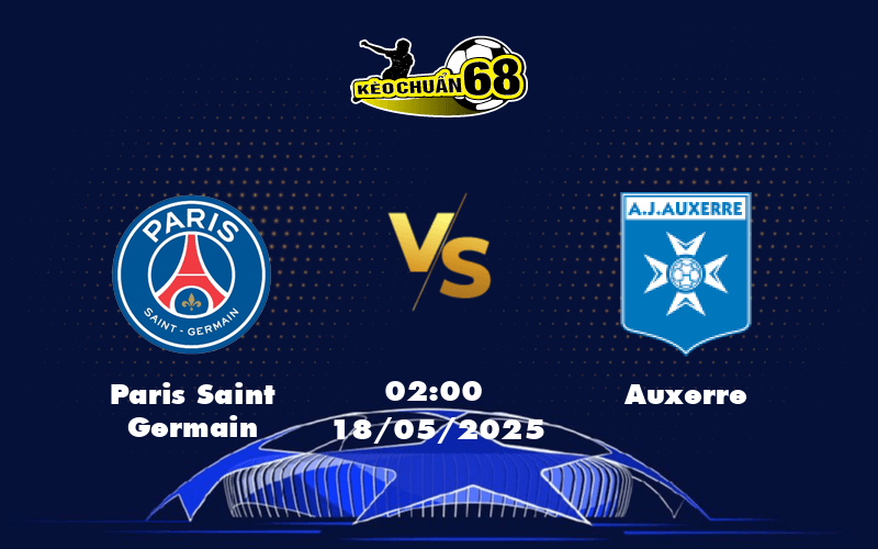 Nhận định soi kèo Paris Saint Germain vs Auxerre Cuộc đối đầu không cân sức