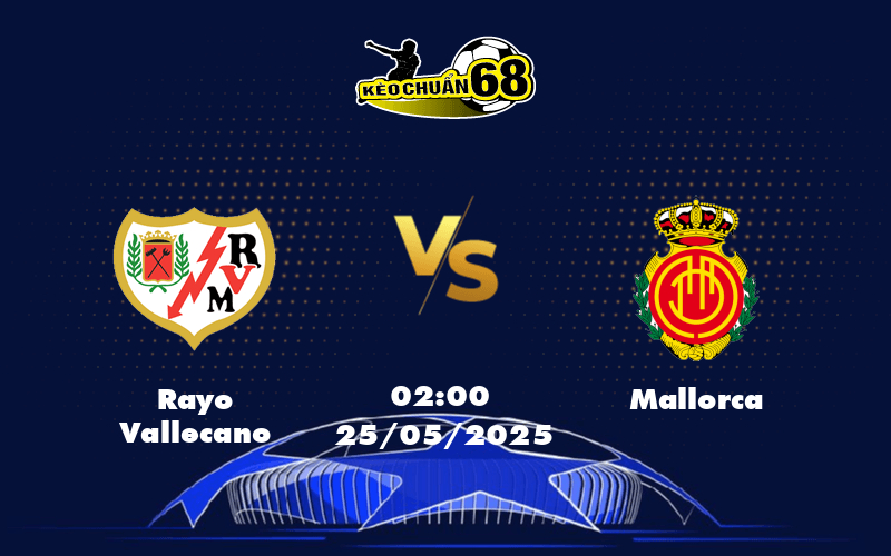 Nhận định soi kèo Rayo Vallecano vs Mallorca Cơ hội bứt phá trên sân nhà