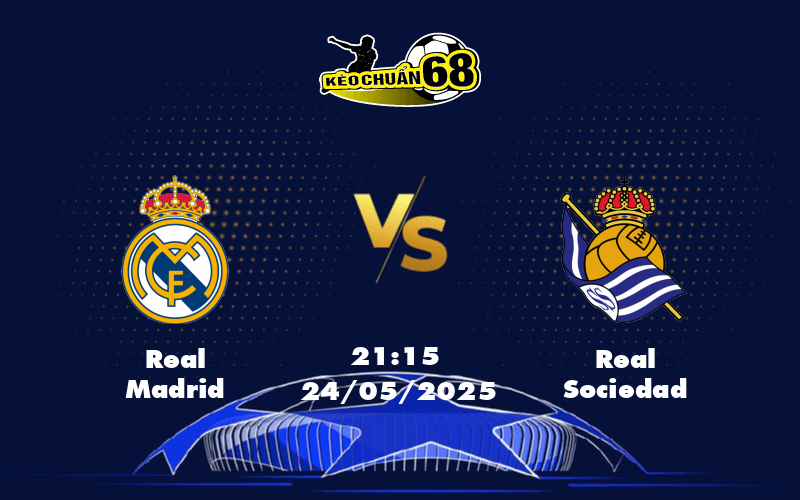 Nhận định Soi kèo Real Madrid vs Real Sociedad Cơ hội củng cố vị trí top đầu