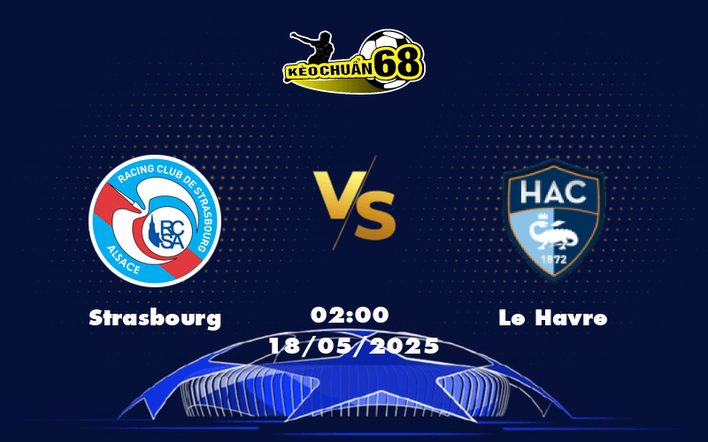 Soi kèo Strasbourg vs Le Havre Cuộc đối đầu không cân sức tại Ligue 1