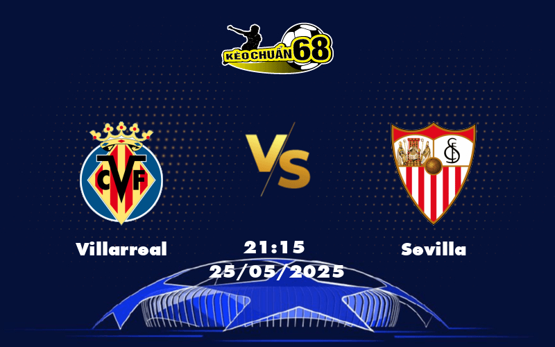 Villarreal vs Sevilla Soi kèo La Liga Lợi thế nghiêng về tàu ngầm vàng